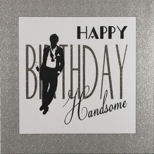 Happy Birthday Handsome   -  Large Handmade Open Birthday Card  -  GA23