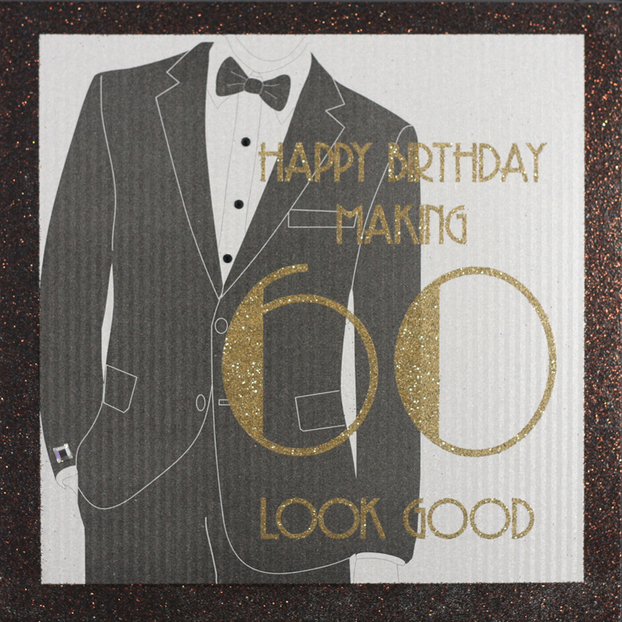 Making 60 Look Good - Handmade 60th Birthday Card - TUX5