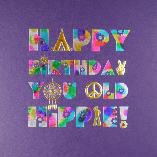 You Old Hippie  -  Quality Open Birthday Card  -  MN6
