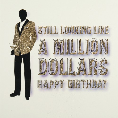 Still Looking Like a Million Dollars  -  Quality Open Birthday Card  / MRF14